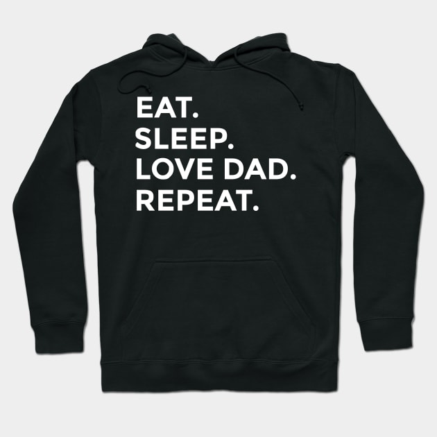 Eat Sleep Love Dad Repeat Hoodie by WPKs Design & Co